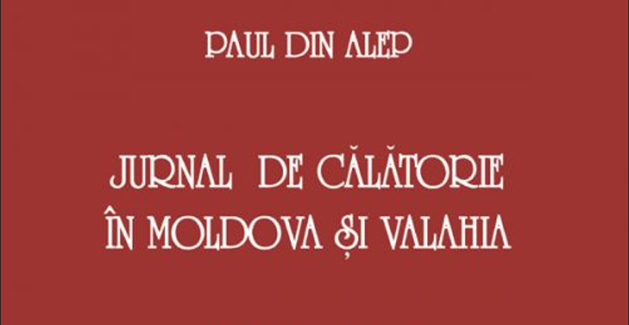călătoria lui Paul din Alep prin Moldova și Valahia în secolul al XVII-lea.